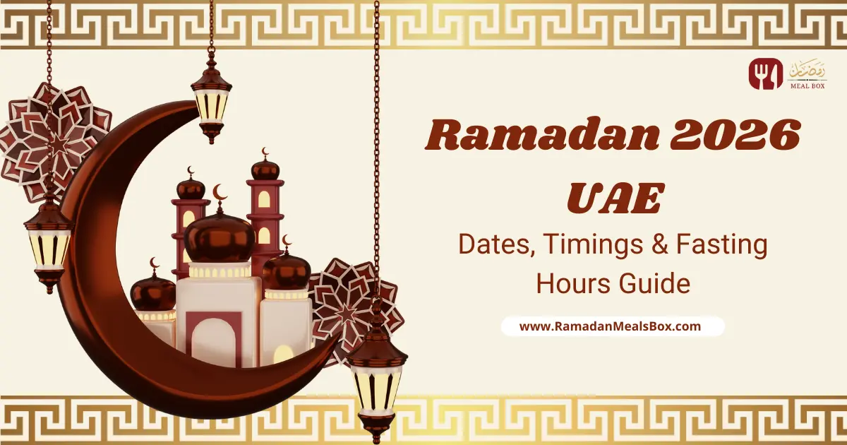 Ramadan 2026 UAE Dates, Timings & Fasting Hours Guide